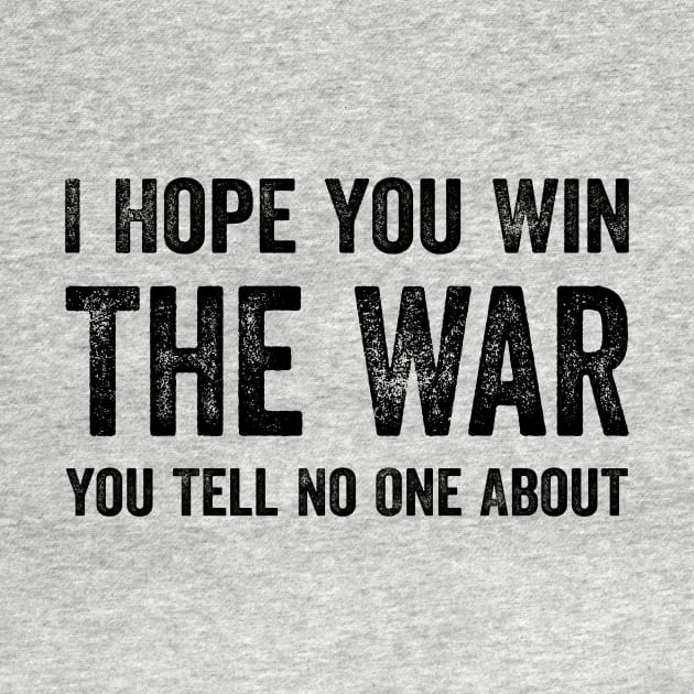 Best Quotes - I Hope You Win The War You Tell No One About by GuuuExperience